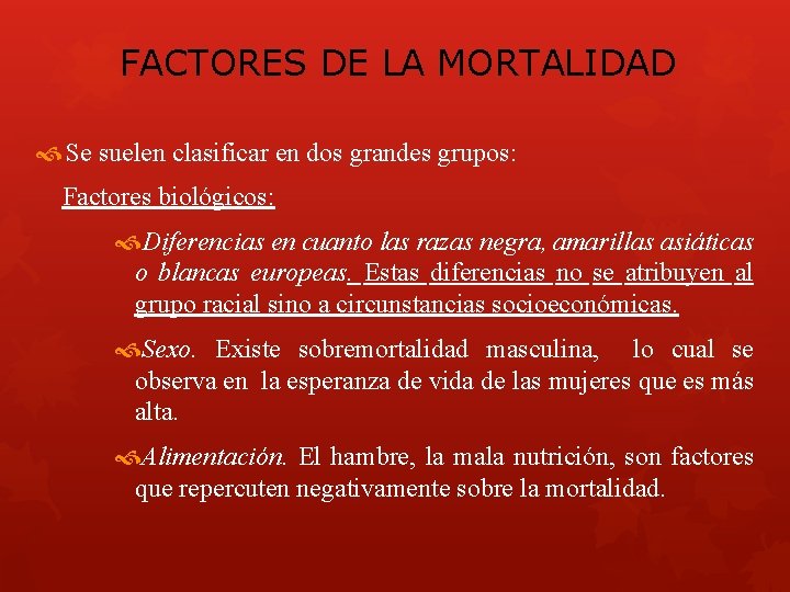 FACTORES DE LA MORTALIDAD Se suelen clasificar en dos grandes grupos: Factores biológicos: Diferencias