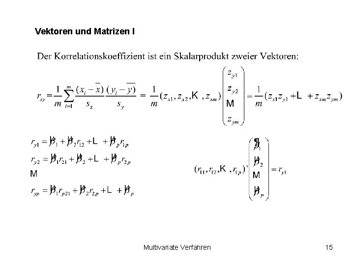 Vektoren und Matrizen I Multivariate Verfahren 15 