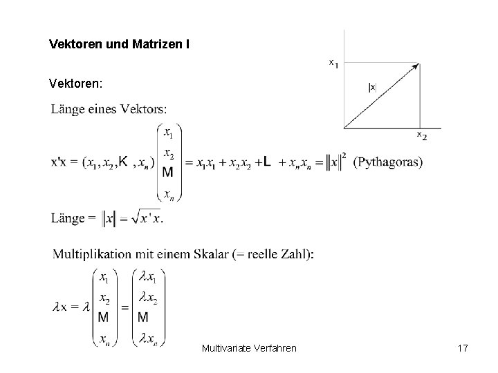 Vektoren und Matrizen I Vektoren: Multivariate Verfahren 17 