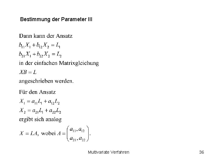 Bestimmung der Parameter III Multivariate Verfahren 36 