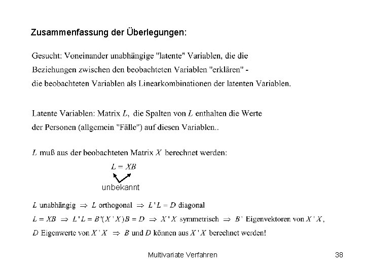 Zusammenfassung der Überlegungen: unbekannt Multivariate Verfahren 38 