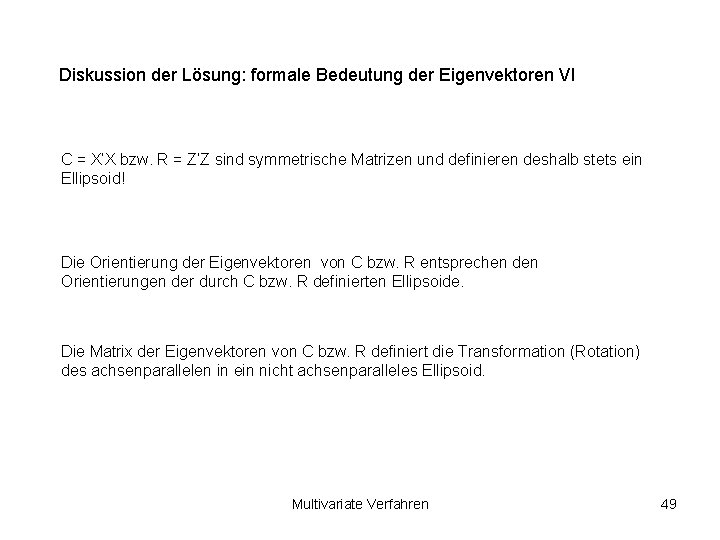 Diskussion der Lösung: formale Bedeutung der Eigenvektoren VI C = X‘X bzw. R =