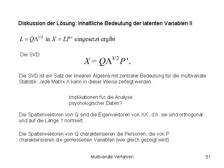 Diskussion der Lösung: inhaltliche Bedeutung der latenten Variablen II Die SVD: Die SVD ist