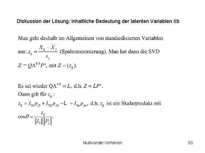 Diskussion der Lösung: inhaltliche Bedeutung der latenten Variablen IIb Multivariate Verfahren 53 