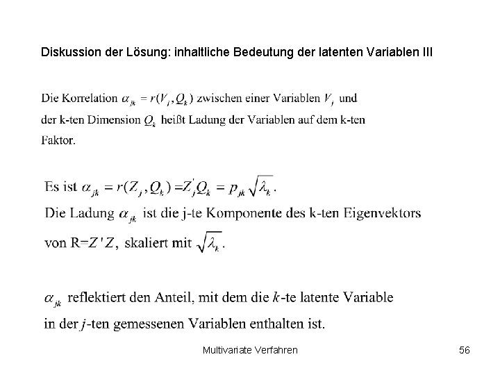 Diskussion der Lösung: inhaltliche Bedeutung der latenten Variablen III Multivariate Verfahren 56 