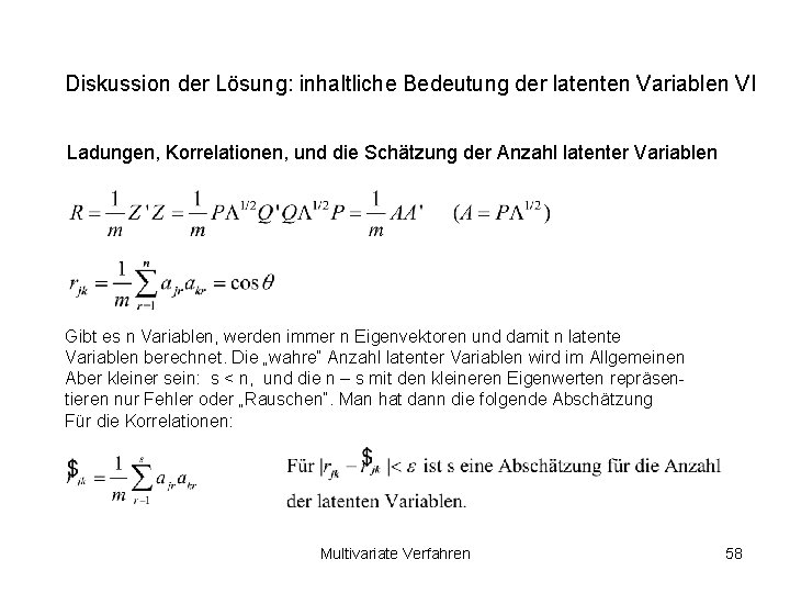 Diskussion der Lösung: inhaltliche Bedeutung der latenten Variablen VI Ladungen, Korrelationen, und die Schätzung