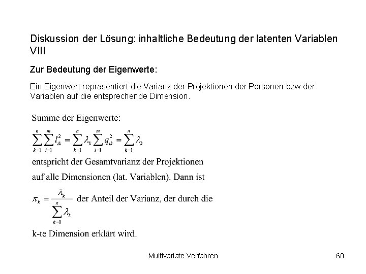 Diskussion der Lösung: inhaltliche Bedeutung der latenten Variablen VIII Zur Bedeutung der Eigenwerte: Ein