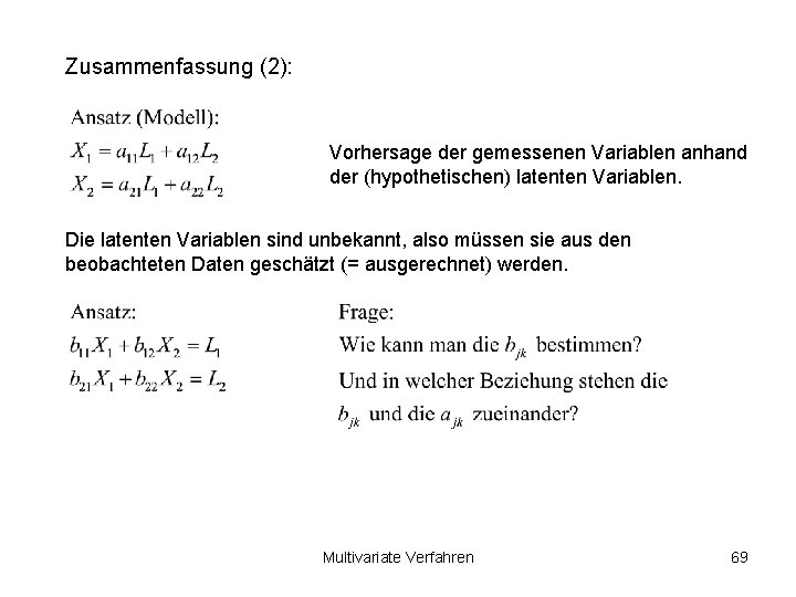 Zusammenfassung (2): Vorhersage der gemessenen Variablen anhand der (hypothetischen) latenten Variablen. Die latenten Variablen