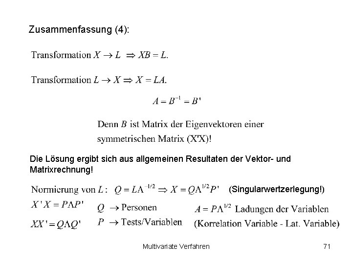 Zusammenfassung (4): Die Lösung ergibt sich aus allgemeinen Resultaten der Vektor- und Matrixrechnung! (Singularwertzerlegung!)