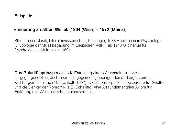 Beispiele: Erinnerung an Albert Wellek [1904 (Wien) – 1972 (Mainz)] Studium der Musik, Literaturwissenschaft,