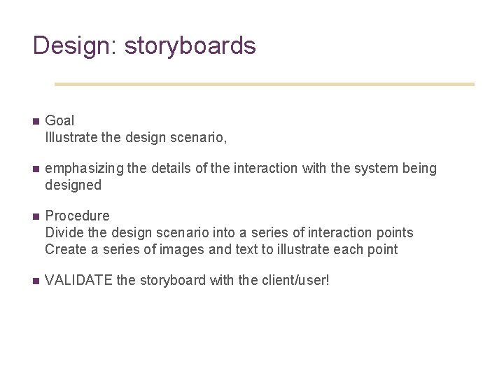 Design: storyboards n Goal Illustrate the design scenario, n emphasizing the details of the