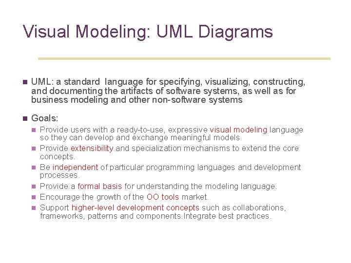 Visual Modeling: UML Diagrams n UML: a standard language for specifying, visualizing, constructing, and