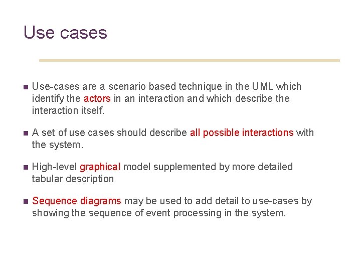 21 Use cases n Use-cases are a scenario based technique in the UML which