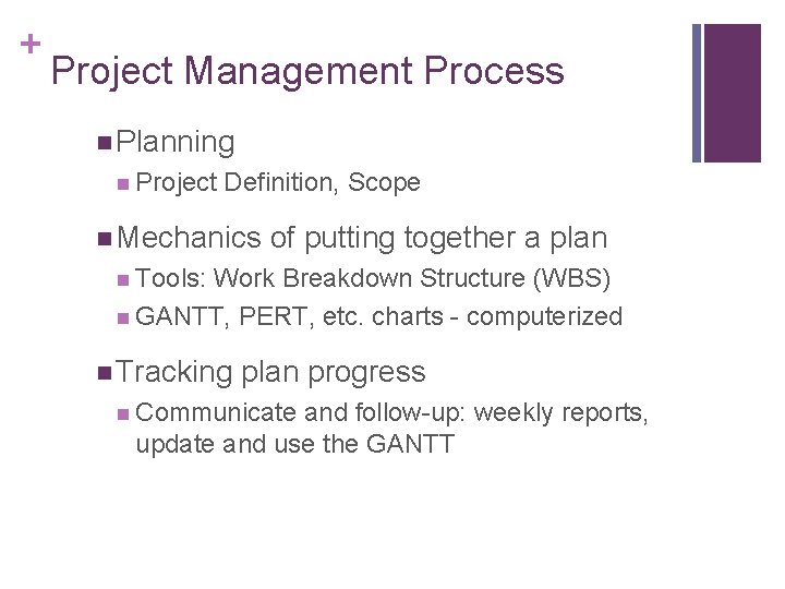 + Project Management Process n Planning n Project Definition, Scope n Mechanics of putting