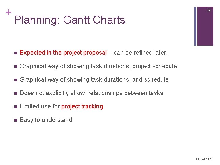 + 26 Planning: Gantt Charts n Expected in the project proposal – can be