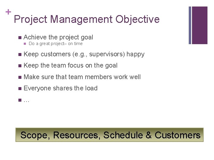 + Project Management Objective n Achieve the project goal n Do a great project–