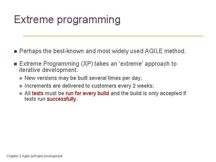 33 Extreme programming n Perhaps the best-known and most widely used AGILE method. n