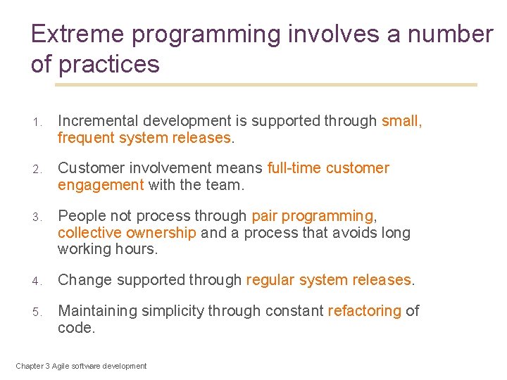 34 Extreme programming involves a number of practices 1. Incremental development is supported through