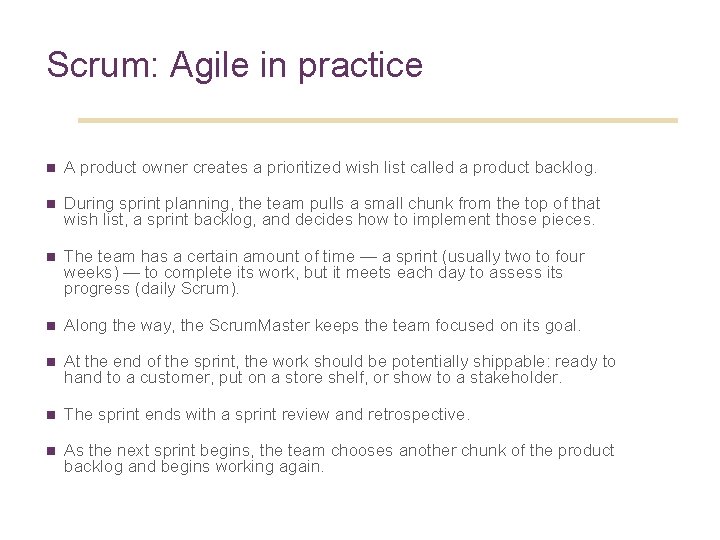 Scrum: Agile in practice n A product owner creates a prioritized wish list called