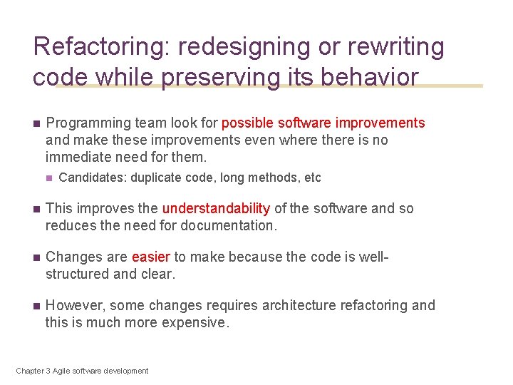 39 Refactoring: redesigning or rewriting code while preserving its behavior n Programming team look