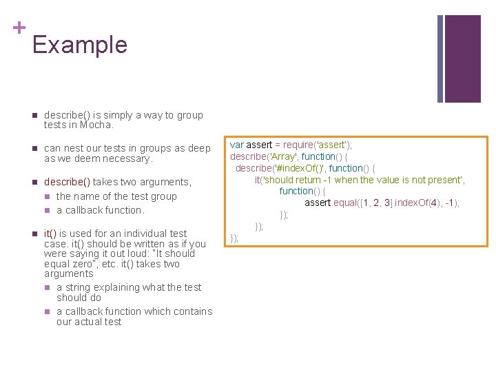 + Example n describe() is simply a way to group tests in Mocha. n