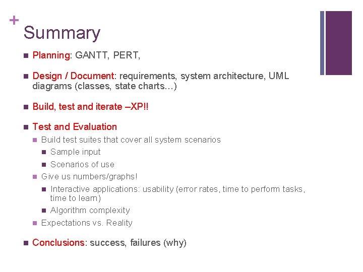 + Summary n Planning: GANTT, PERT, n Design / Document: requirements, system architecture, UML