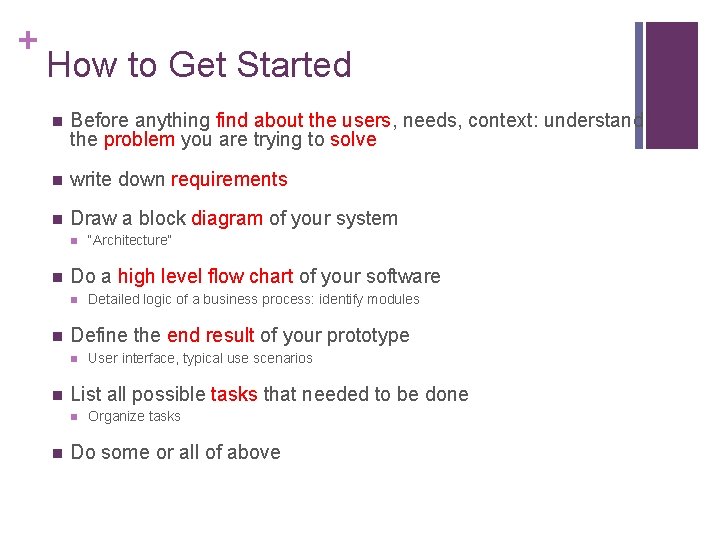 + How to Get Started n Before anything find about the users, needs, context: