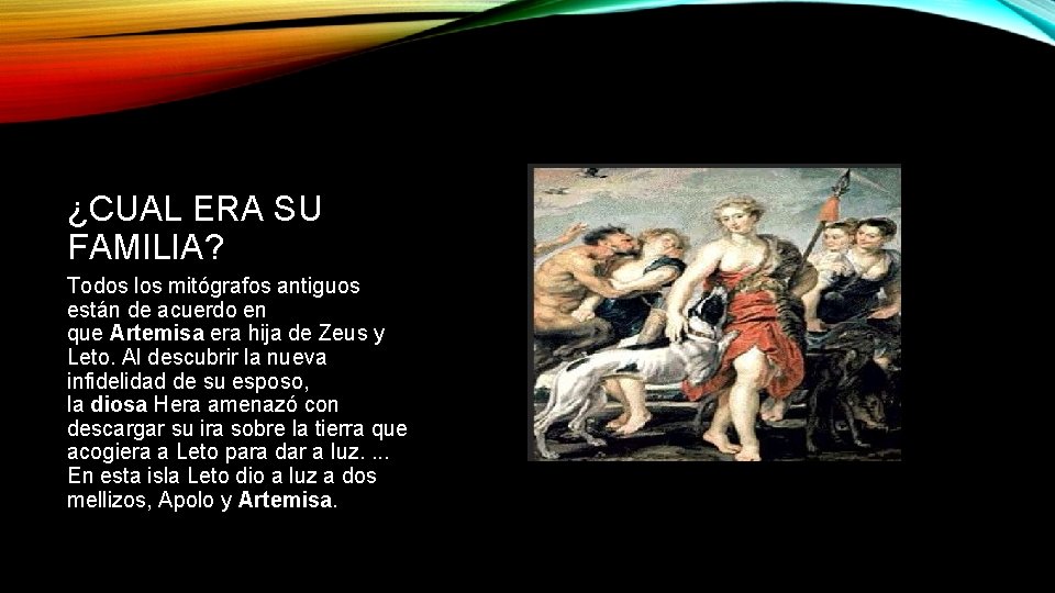 ¿CUAL ERA SU FAMILIA? Todos los mitógrafos antiguos están de acuerdo en que Artemisa