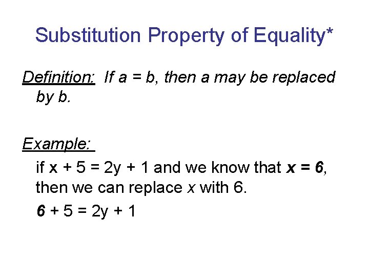 Substitution Property of Equality* Definition: If a = b, then a may be replaced