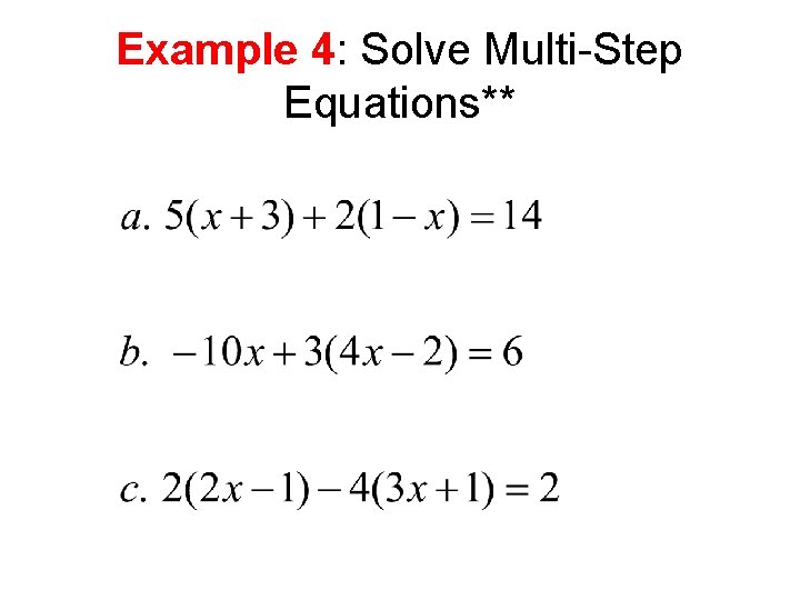 Example 4: Solve Multi-Step Equations** 