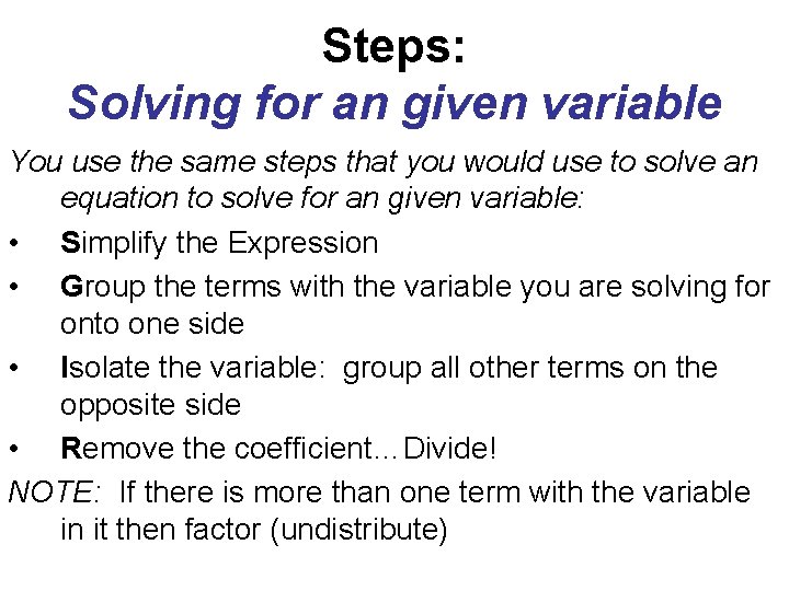 Steps: Solving for an given variable You use the same steps that you would