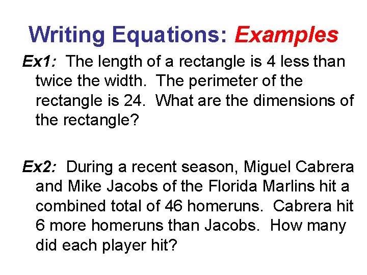 Writing Equations: Examples Ex 1: The length of a rectangle is 4 less than