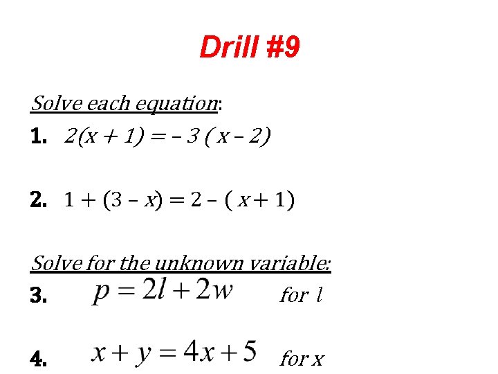 Drill #9 Solve each equation: 1. 2(x + 1) = – 3 ( x