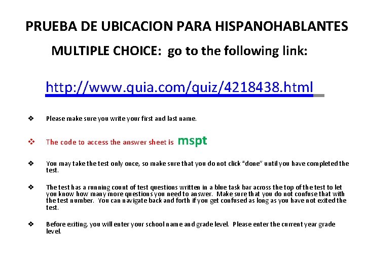 PRUEBA DE UBICACION PARA HISPANOHABLANTES MULTIPLE CHOICE: go to the following link: http: //www.