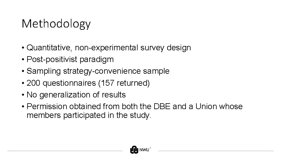 Methodology • Quantitative, non-experimental survey design • Post-positivist paradigm • Sampling strategy-convenience sample •
