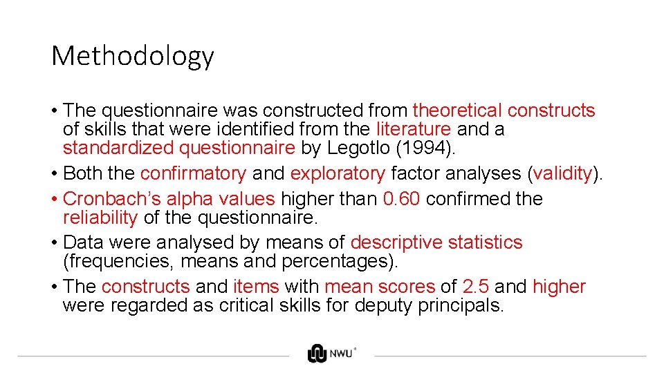Methodology • The questionnaire was constructed from theoretical constructs of skills that were identified