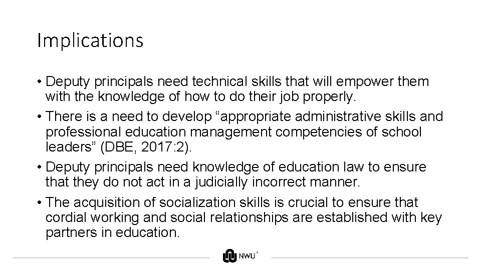 Implications • Deputy principals need technical skills that will empower them with the knowledge
