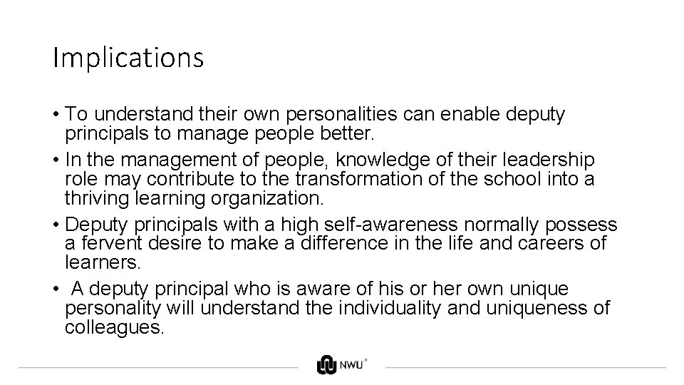Implications • To understand their own personalities can enable deputy principals to manage people