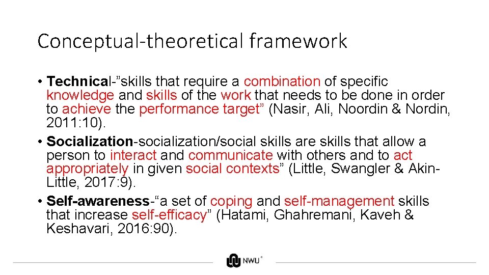 Conceptual-theoretical framework • Technical-”skills that require a combination of specific knowledge and skills of