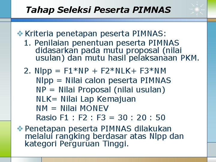 Tahap Seleksi Peserta PIMNAS v Kriteria penetapan peserta PIMNAS: 1. Penilaian penentuan peserta PIMNAS