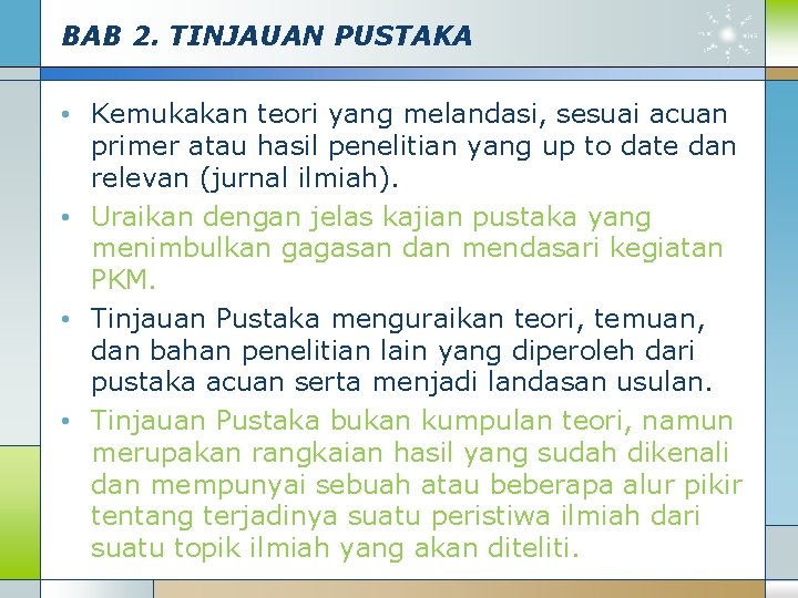 BAB 2. TINJAUAN PUSTAKA • Kemukakan teori yang melandasi, sesuai acuan primer atau hasil