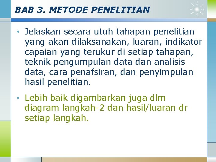 BAB 3. METODE PENELITIAN • Jelaskan secara utuh tahapan penelitian yang akan dilaksanakan, luaran,