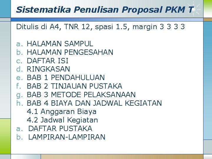 Sistematika Penulisan Proposal PKM T Ditulis di A 4, TNR 12, spasi 1. 5,