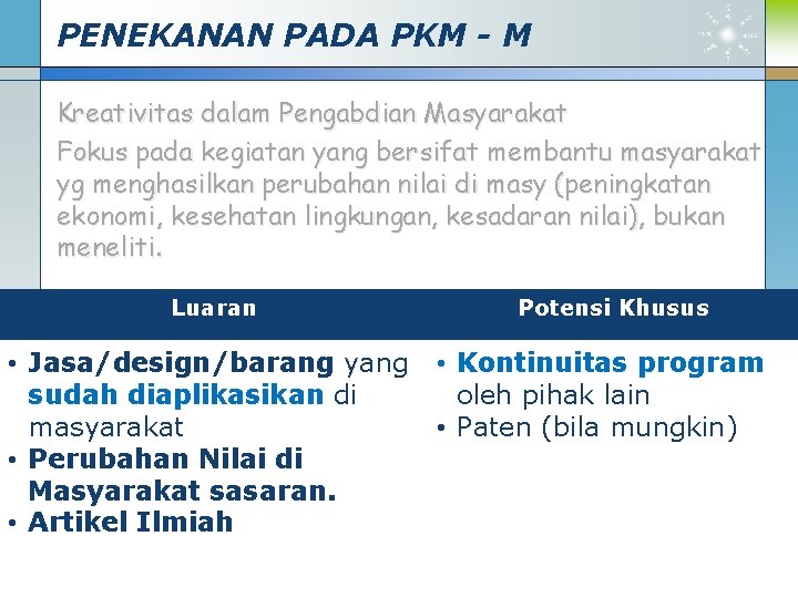 PENEKANAN PADA PKM - M Kreativitas dalam Pengabdian Masyarakat Fokus pada kegiatan yang bersifat