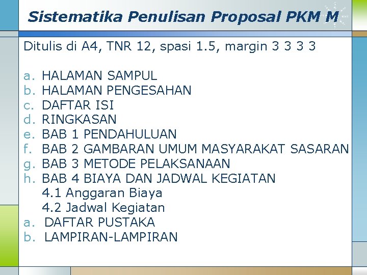 Sistematika Penulisan Proposal PKM M Ditulis di A 4, TNR 12, spasi 1. 5,
