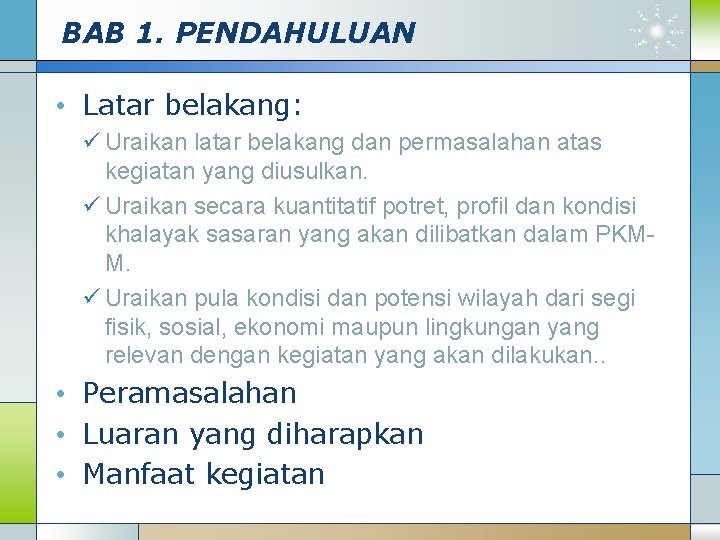 BAB 1. PENDAHULUAN • Latar belakang: ü Uraikan latar belakang dan permasalahan atas kegiatan