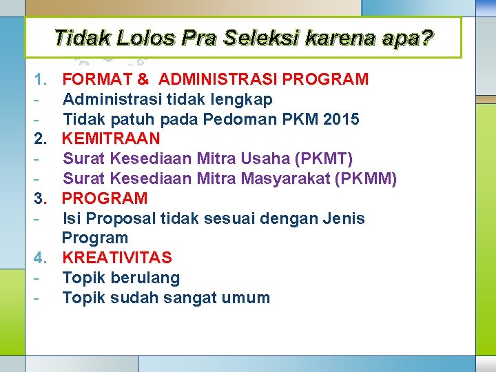 Tidak Lolos Pra Seleksi karena apa? 1. 2. 3. - FORMAT & ADMINISTRASI PROGRAM