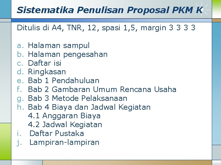 Sistematika Penulisan Proposal PKM K Ditulis di A 4, TNR, 12, spasi 1, 5,