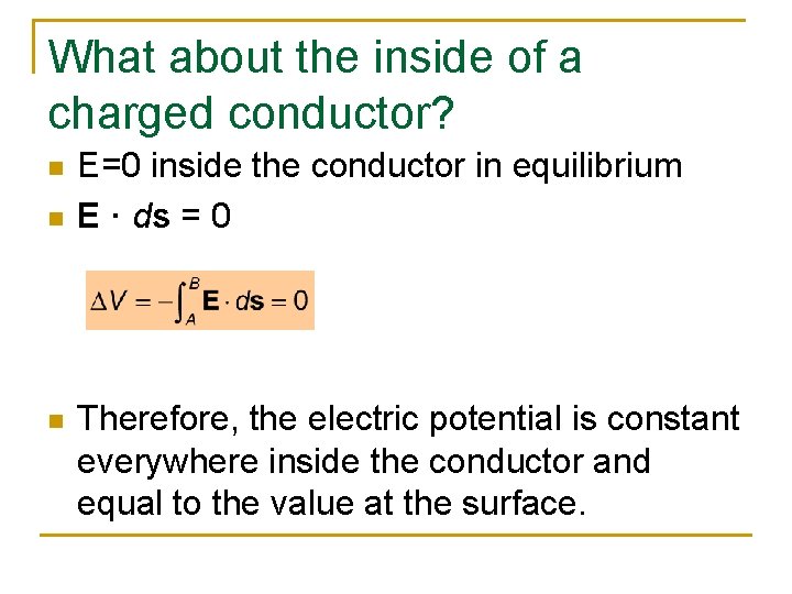 What about the inside of a charged conductor? n n n E=0 inside the