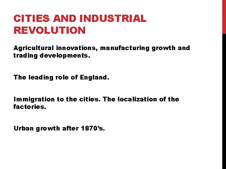 CITIES AND INDUSTRIAL REVOLUTION Agricultural innovations, manufacturing growth and trading developments. The leading role